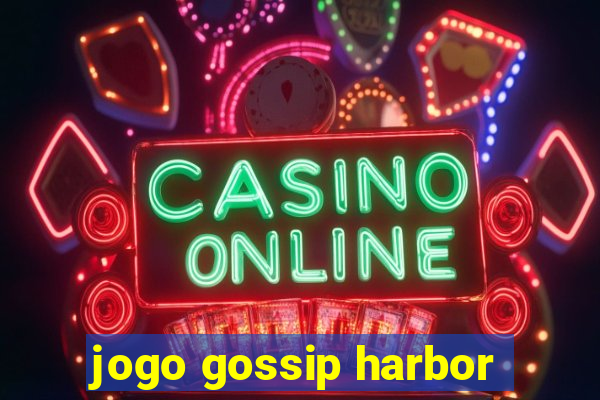 jogo gossip harbor